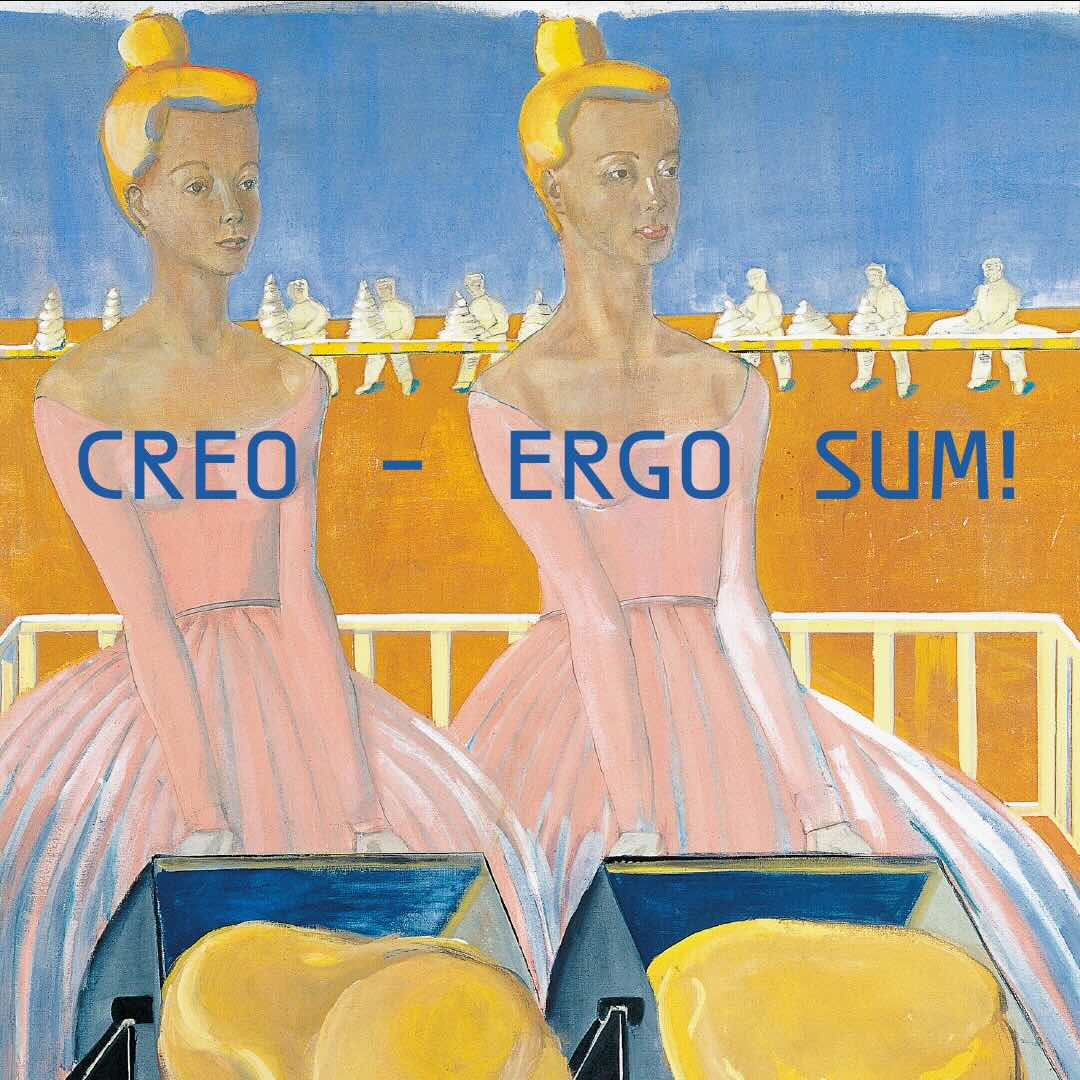 Creo - ergo sum!